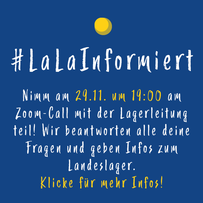 #LaLaInformiert findet am 29.11. um 19:00 Uhr via Zoom statt. Dort steht die Lagerleitung Rede und Antwort
